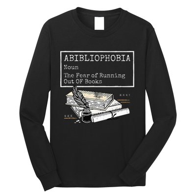 Abibliophobia Noun The Fear Of Running Out Of Books Long Sleeve Shirt