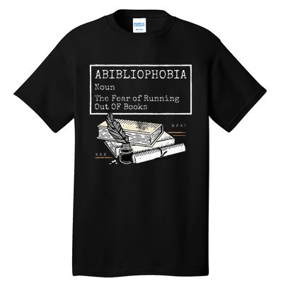 Abibliophobia Noun The Fear Of Running Out Of Books Tall T-Shirt