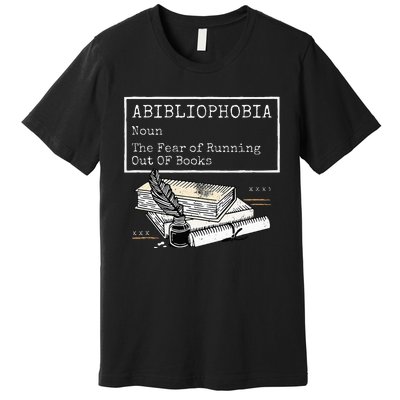 Abibliophobia Noun The Fear Of Running Out Of Books Premium T-Shirt