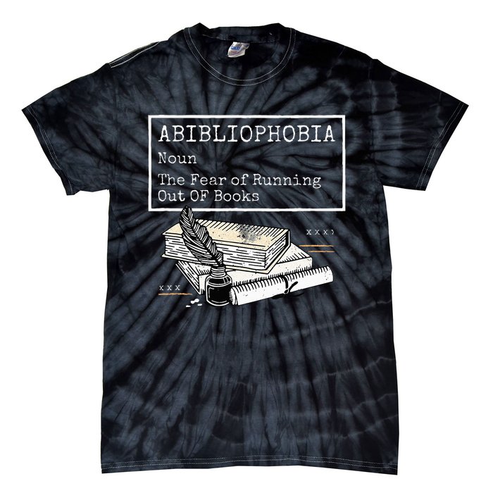 Abibliophobia Noun The Fear Of Running Out Of Books Tie-Dye T-Shirt