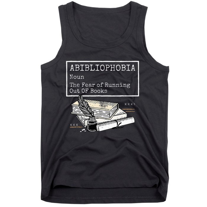 Abibliophobia Noun The Fear Of Running Out Of Books Tank Top