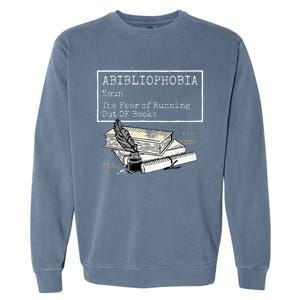 Abibliophobia Noun The Fear Of Running Out Of Books Garment-Dyed Sweatshirt