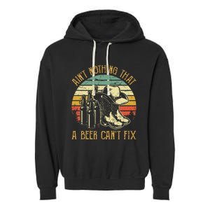 AinT Nothing That A Beer CanT Fix Country Music Garment-Dyed Fleece Hoodie