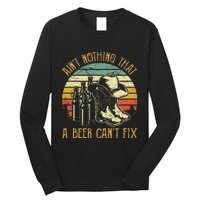 AinT Nothing That A Beer CanT Fix Country Music Long Sleeve Shirt