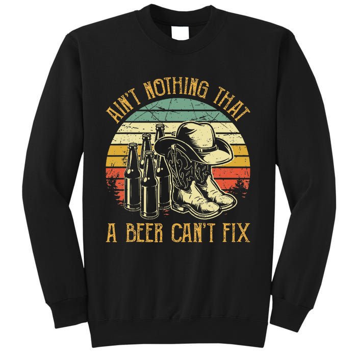 AinT Nothing That A Beer CanT Fix Country Music Sweatshirt