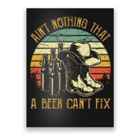 AinT Nothing That A Beer CanT Fix Country Music Poster