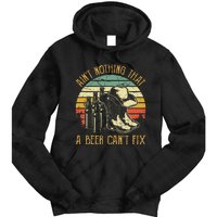 AinT Nothing That A Beer CanT Fix Country Music Tie Dye Hoodie