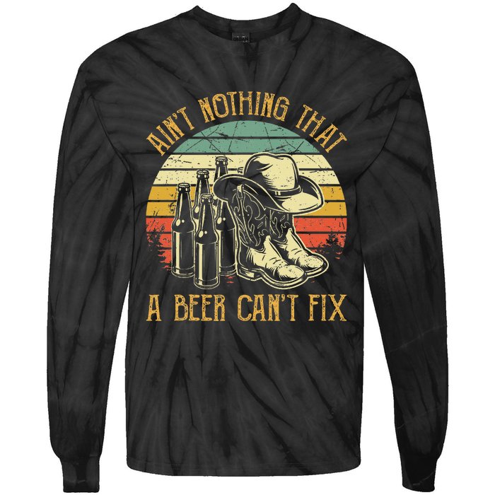 AinT Nothing That A Beer CanT Fix Country Music Tie-Dye Long Sleeve Shirt