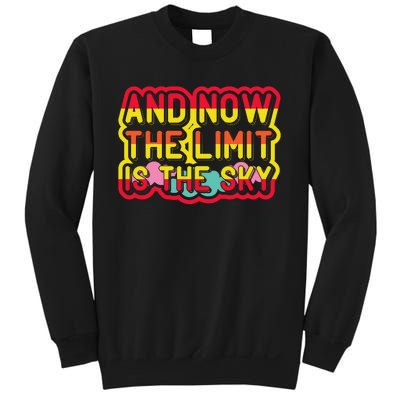 And Now The Limit Is The Sky Sweatshirt