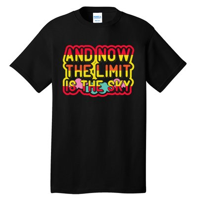 And Now The Limit Is The Sky Tall T-Shirt