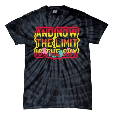 And Now The Limit Is The Sky Tie-Dye T-Shirt