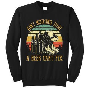 Aint Nothing That A Beer Cant Fix Country Music Tall Sweatshirt