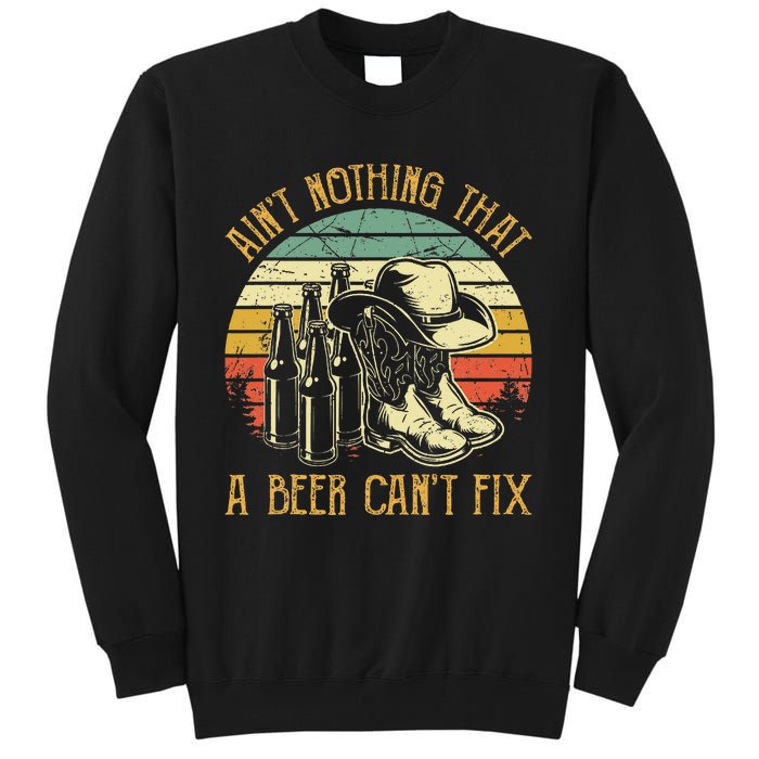 Aint Nothing That A Beer Cant Fix Country Music Tall Sweatshirt