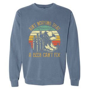 Aint Nothing That A Beer Cant Fix Country Music Garment-Dyed Sweatshirt