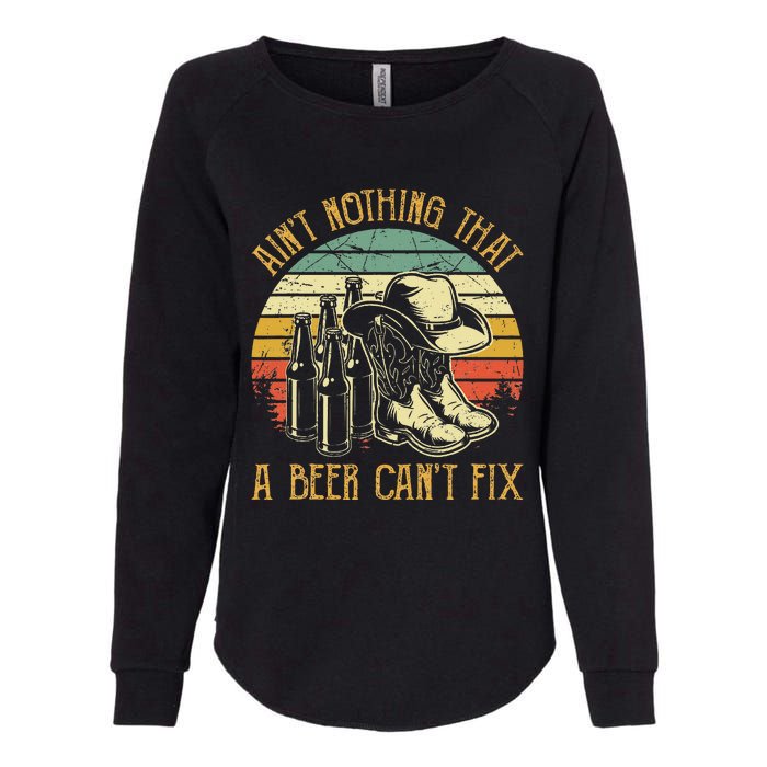 Aint Nothing That A Beer Cant Fix Country Music Womens California Wash Sweatshirt