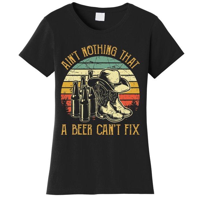 Aint Nothing That A Beer Cant Fix Country Music Women's T-Shirt