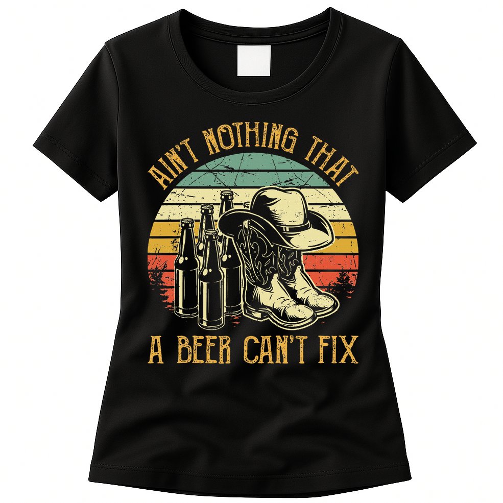 Aint Nothing That A Beer Cant Fix Country Music Womens T-Shirt