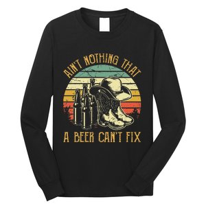 Aint Nothing That A Beer Cant Fix Country Music Long Sleeve Shirt