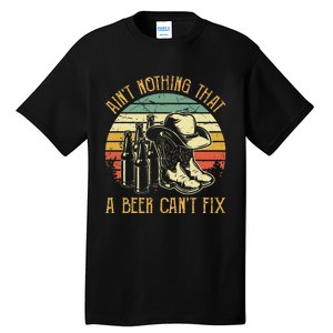 Aint Nothing That A Beer Cant Fix Country Music Tall T-Shirt