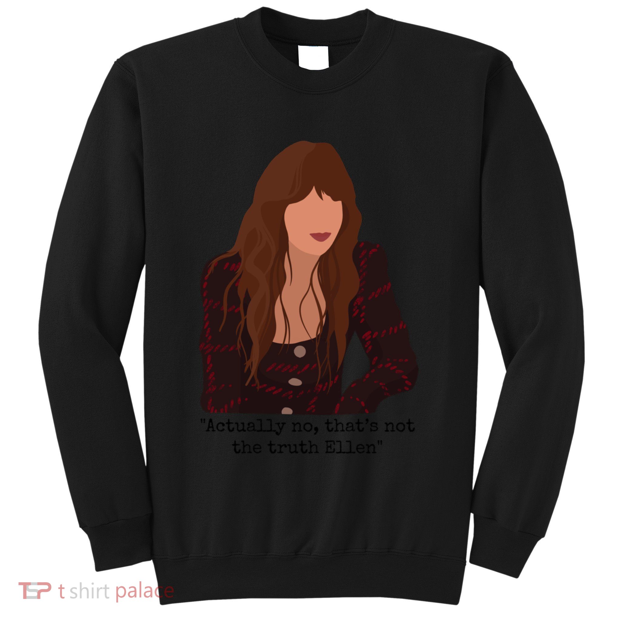 Actually No That’S Not The Truth Ellen Sweatshirt