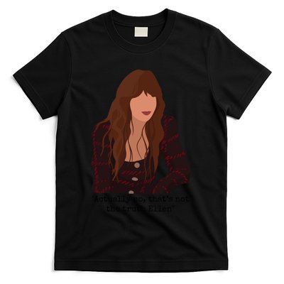 Actually No That’S Not The Truth Ellen T-Shirt