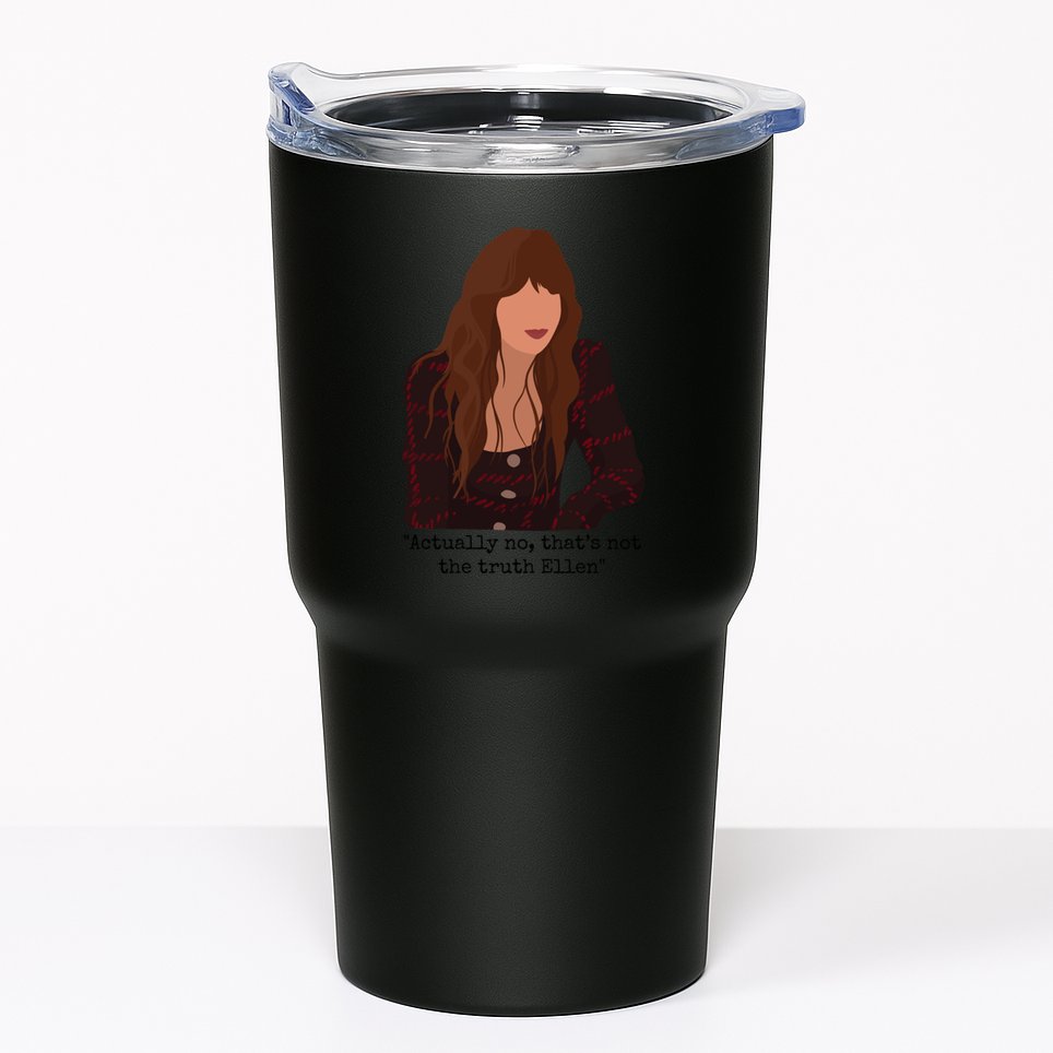 Actually No That’S Not The Truth Ellen Tumbler