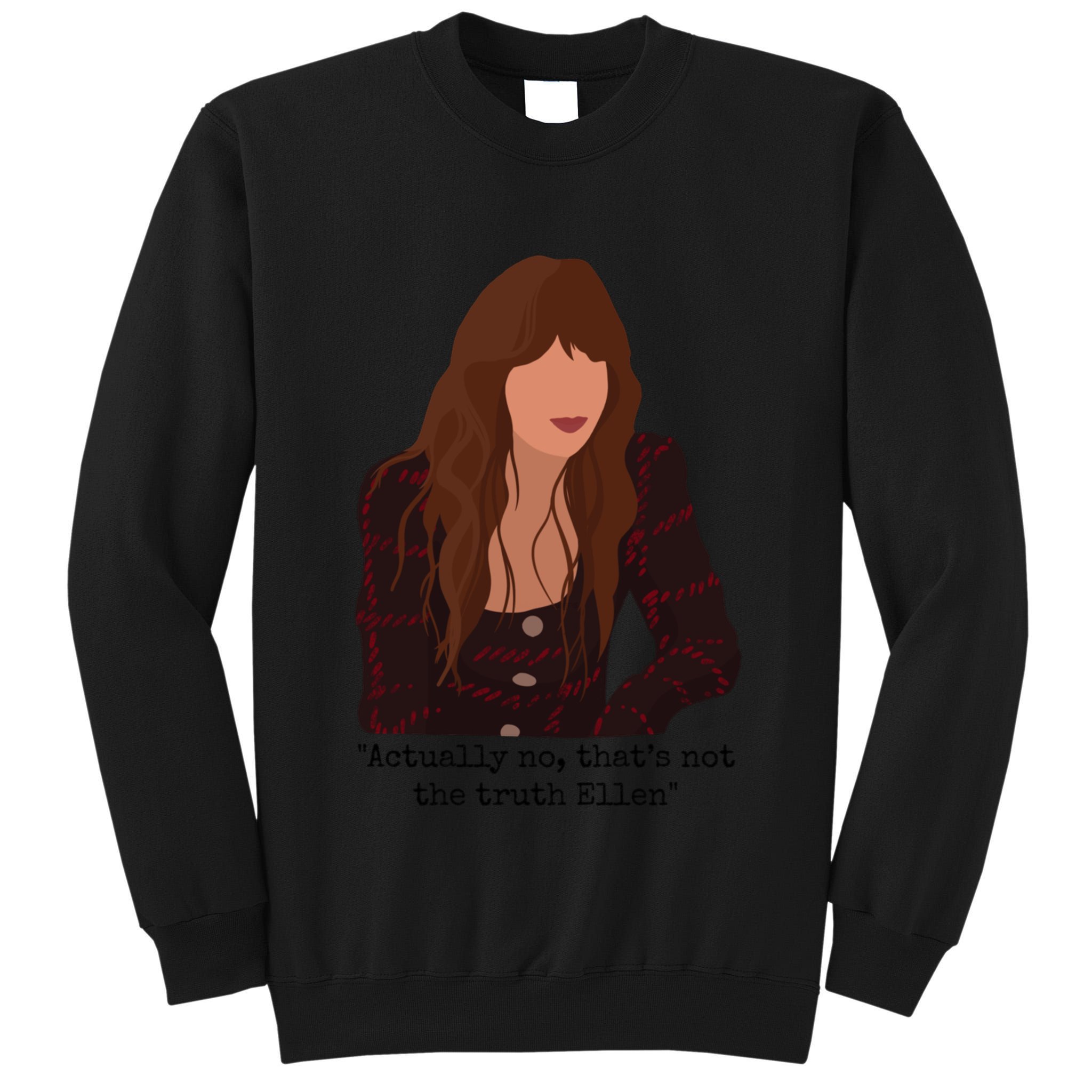Actually No That’S Not The Truth Ellen Tall Sweatshirt