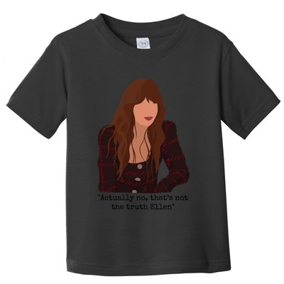 Actually No That’S Not The Truth Ellen Toddler T-Shirt