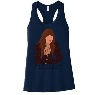 Actually No That’S Not The Truth Ellen Women's Racerback Tank