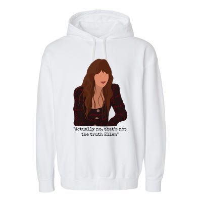 Actually No That’S Not The Truth Ellen Garment-Dyed Fleece Hoodie