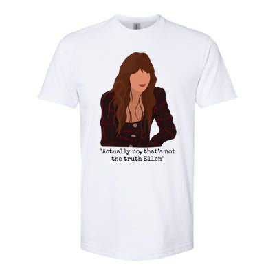 Actually No That’S Not The Truth Ellen Softstyle CVC T-Shirt