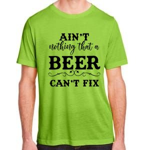 Aint Nothing That A Beer Cant Fix Adult ChromaSoft Performance T-Shirt