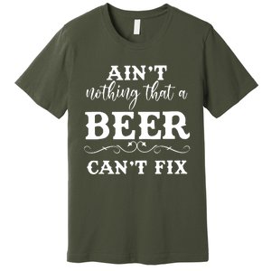 Aint Nothing That A Beer Cant Fix Premium T-Shirt