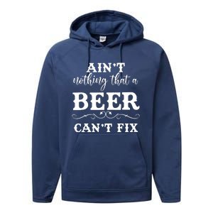 Aint Nothing That A Beer Cant Fix Performance Fleece Hoodie