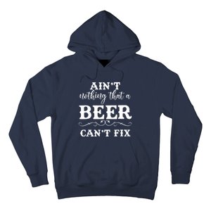 Aint Nothing That A Beer Cant Fix Hoodie