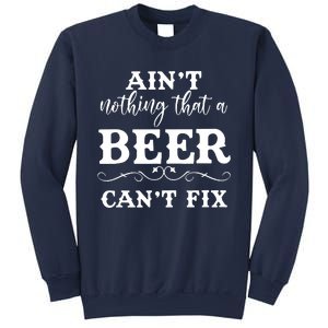 Aint Nothing That A Beer Cant Fix Sweatshirt