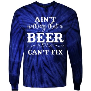 Aint Nothing That A Beer Cant Fix Tie-Dye Long Sleeve Shirt