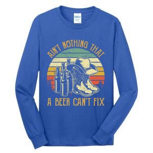 AinT Nothing That A Beer CanT Fix Country Music Tall Long Sleeve T-Shirt