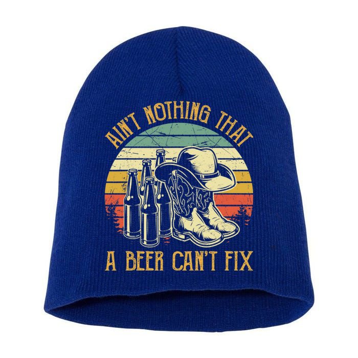 AinT Nothing That A Beer CanT Fix Country Music Short Acrylic Beanie