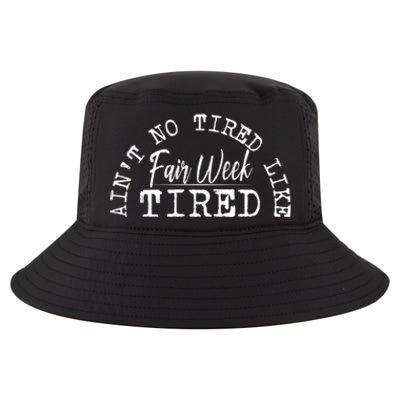 AinT No Tired Like Fair Week Tired Cool Comfort Performance Bucket Hat