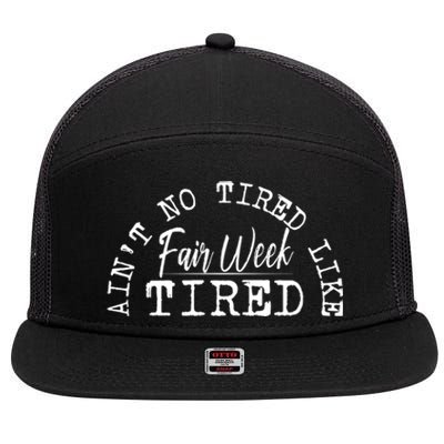 AinT No Tired Like Fair Week Tired 7 Panel Mesh Trucker Snapback Hat