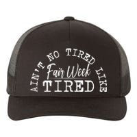 AinT No Tired Like Fair Week Tired Yupoong Adult 5-Panel Trucker Hat