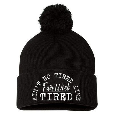 AinT No Tired Like Fair Week Tired Pom Pom 12in Knit Beanie