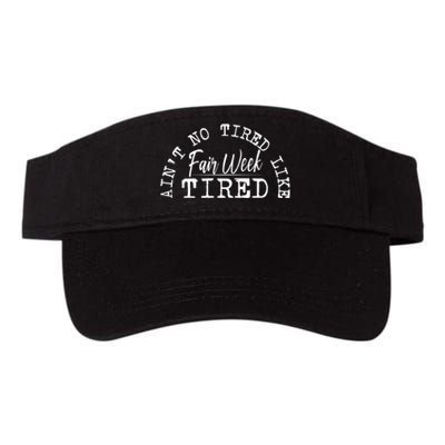 AinT No Tired Like Fair Week Tired Valucap Bio-Washed Visor