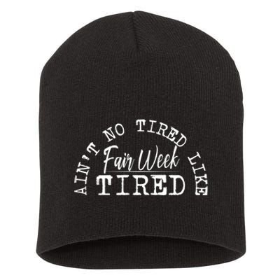 AinT No Tired Like Fair Week Tired Short Acrylic Beanie