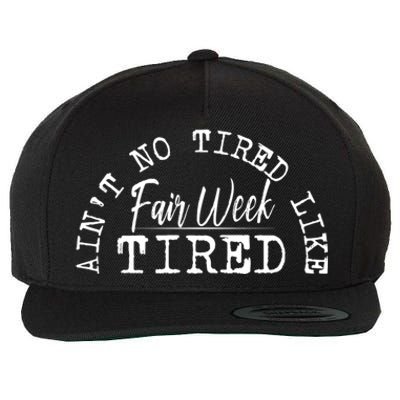 AinT No Tired Like Fair Week Tired Wool Snapback Cap