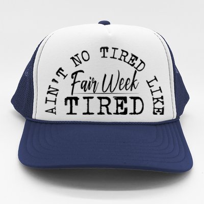 AinT No Tired Like Fair Week Tired Trucker Hat