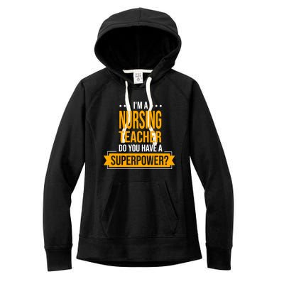 A Nursing Teacher Do You Have Superpowers Funny Nurse Care Gift Women's Fleece Hoodie