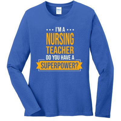 A Nursing Teacher Do You Have Superpowers Funny Nurse Care Gift Ladies Long Sleeve Shirt