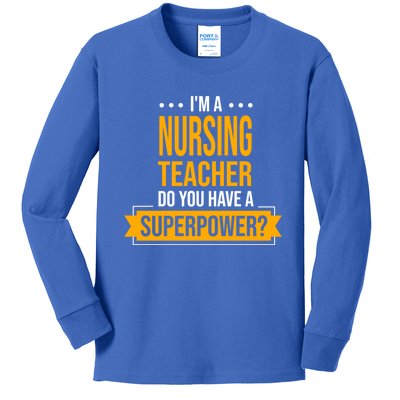 A Nursing Teacher Do You Have Superpowers Funny Nurse Care Gift Kids Long Sleeve Shirt